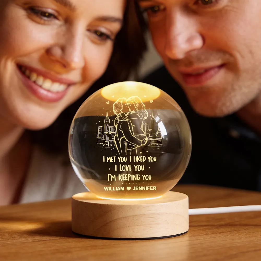 I Met You I Liked You I'm Keeping You - Personalized Crystal Ball LED Night Light - Heartfelt Valentine's Day Gift for Her, for Him