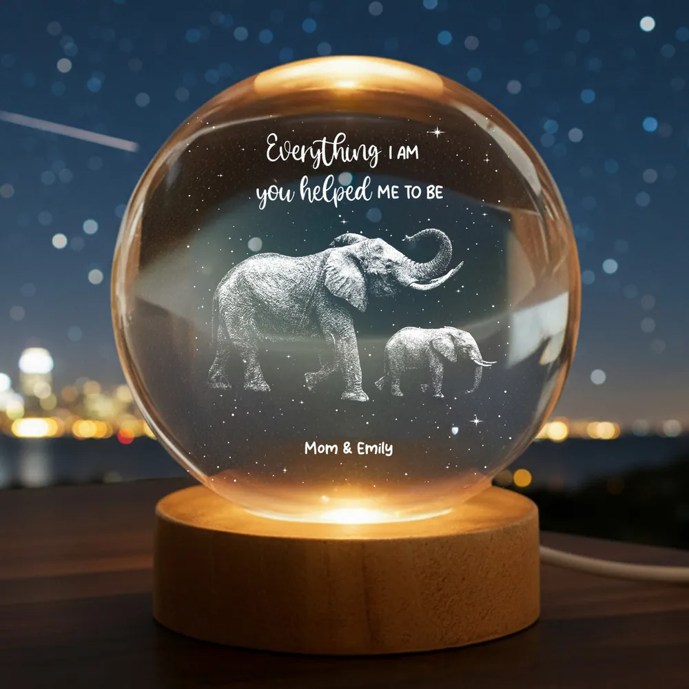 Everything I Am You Helped Me To Be Elephant - Personalized Crystal Ball LED Night Light - Birthday, Mother's Day Gift For Mom