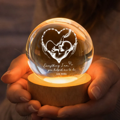 Everything I Am You Helped Me To Be Mom - Personalized Crystal Ball LED Night Light - Heartfelt Mother's Day Gift for Mom