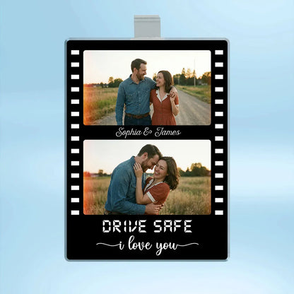 Drive Safe Couple Custom Photo Film Strip Style - Personalized Acrylic Car Visor - Gift For Him, Gift For Her