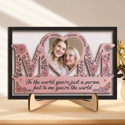 Custom Photo You’re Not Just My Mom, You’re My World - Family Personalized Custom 2-Layered Wooden Plaque With Stand - Gift For Mom, Daughter