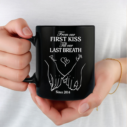From Our First Kiss Till Our Last Breath, Custom Black Mug, Gift for Couples