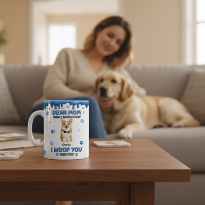 Forget Mother's Day We Woof You Everyday - Personalized White Edge-to-Edge Mug