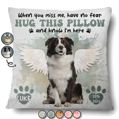 Custom Photo Dog Cat Memorial When You Miss Me Hug This Pillow - Personalized Pillow