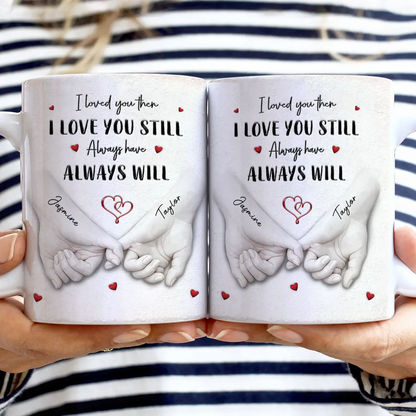 3D Inflated Effect Printed Couple Loved You Then Love You Still - Personalized White Edge-to-Edge Mug