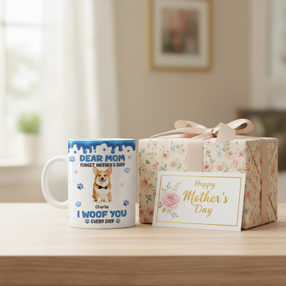 Forget Mother's Day We Woof You Everyday - Personalized White Edge-to-Edge Mug
