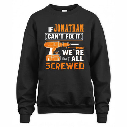 JONATHAN - MIO01TS019 - Personalized Name Quote Apparel - IF JONATHAN Can't Fix It We're All Screwed