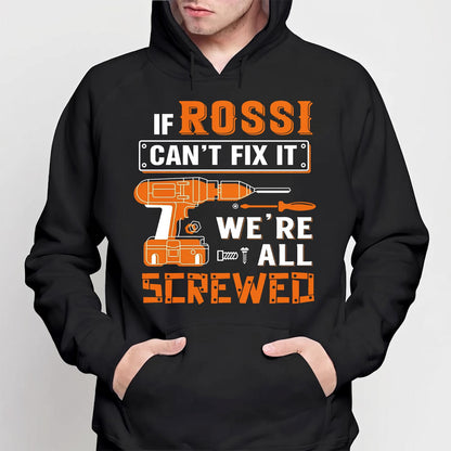 ROSSI - MIO01TS019 - Personalized Name Quote Apparel - IF ROSSI Can't Fix It We're All Screwed