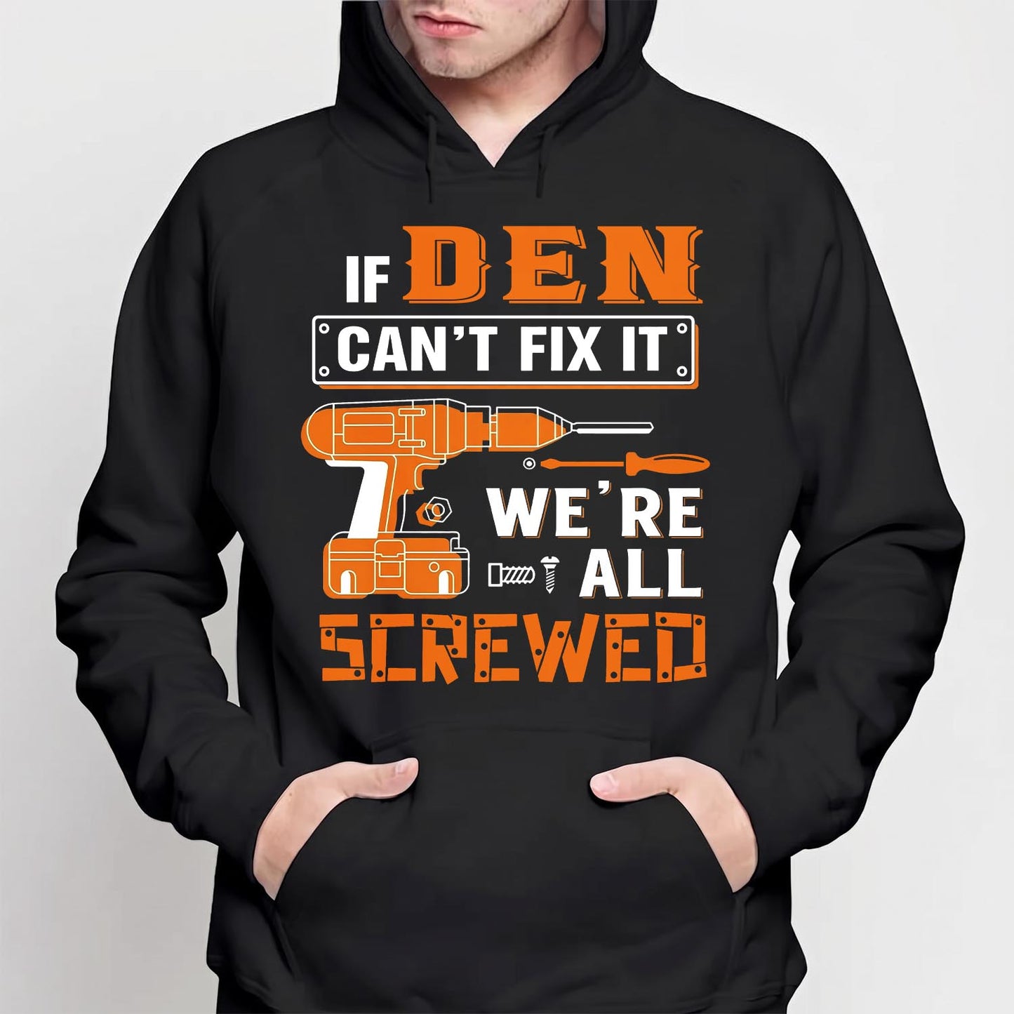DEN - MIO01TS019 - Personalized Name Quote Apparel - IF DEN Can't Fix It We're All Screwed