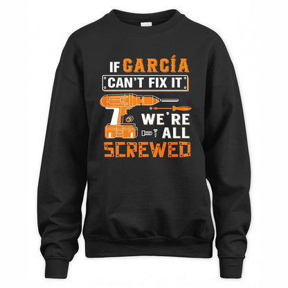 GARCÍA - MIO01TS019 - Personalized Name Quote Apparel - IF GARCÍA Can't Fix It We're All Screwed