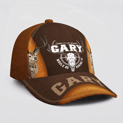 GARY - MIO01H014 ADMIT IT LIFE WITHOUT- GARY WOULD BORING BE