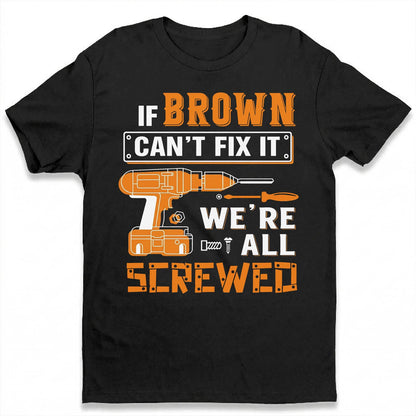BROWN - MIO01TS019 - Personalized Name Quote Apparel - IF BROWN Can't Fix It We're All Screwed