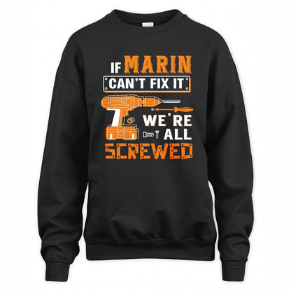 MARIN - MIO01TS019 - Personalized Name Quote Apparel - IF MARIN Can't Fix It We're All Screwed