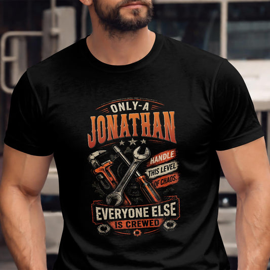 JONATHAN - MIO01TS093 - Only a JONATHAN handle this level of chaos everyone else is crewed