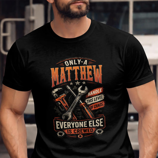 MATTHEW - MIO01TS093 - Only a MATTHEW handle this level of chaos everyone else is crewed