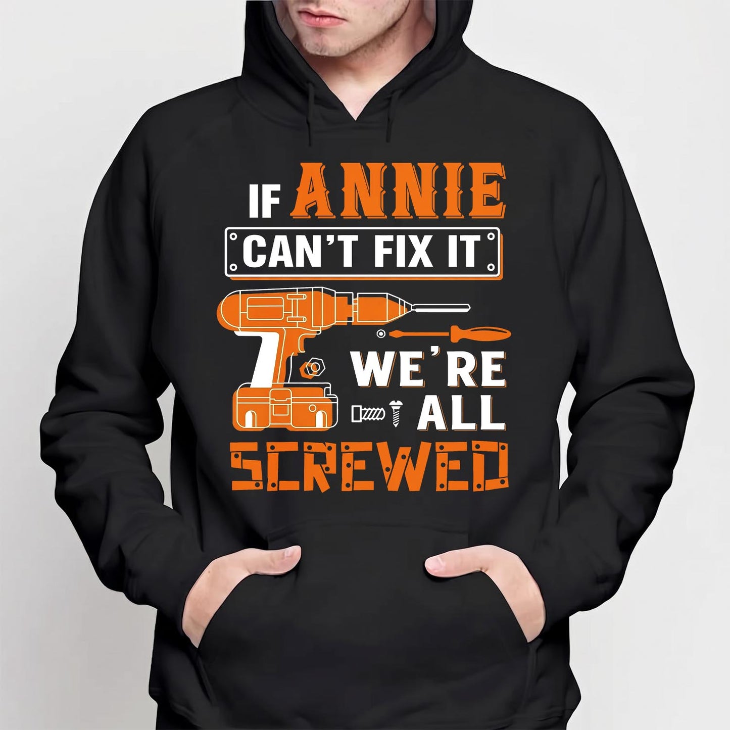 ANNIE - MIO01TS019 - Personalized Name Quote Apparel - IF ANNIE Can't Fix It We're All Screwed