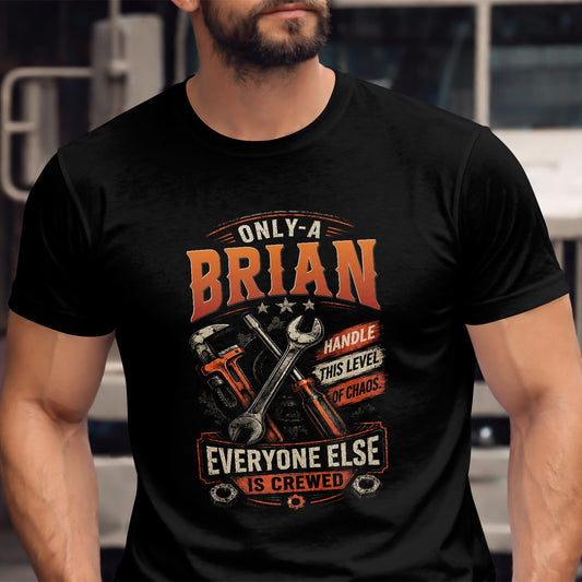BRIAN - MIO01TS093 - Only a BRIAN handle this level of chaos everyone else is crewed