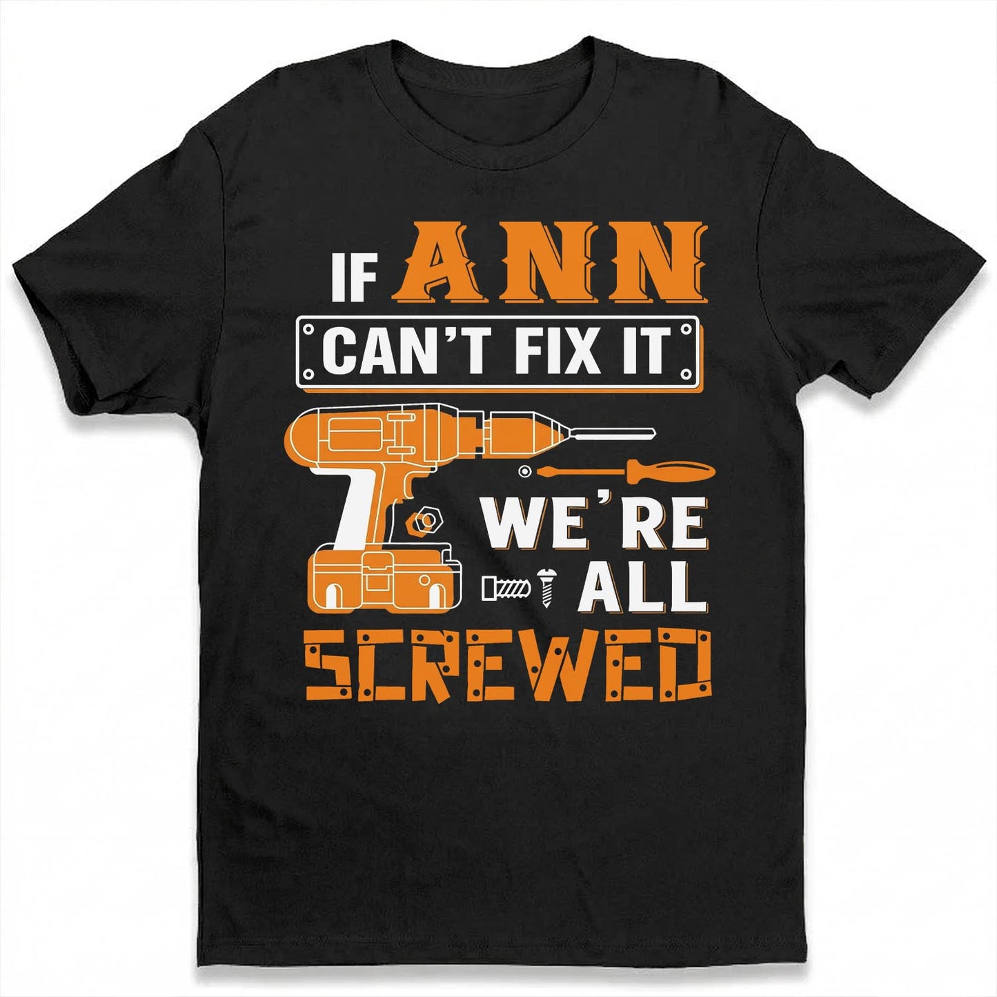 ANN - MIO01TS019 - Personalized Name Quote Apparel - IF ANN Can't Fix It We're All Screwed