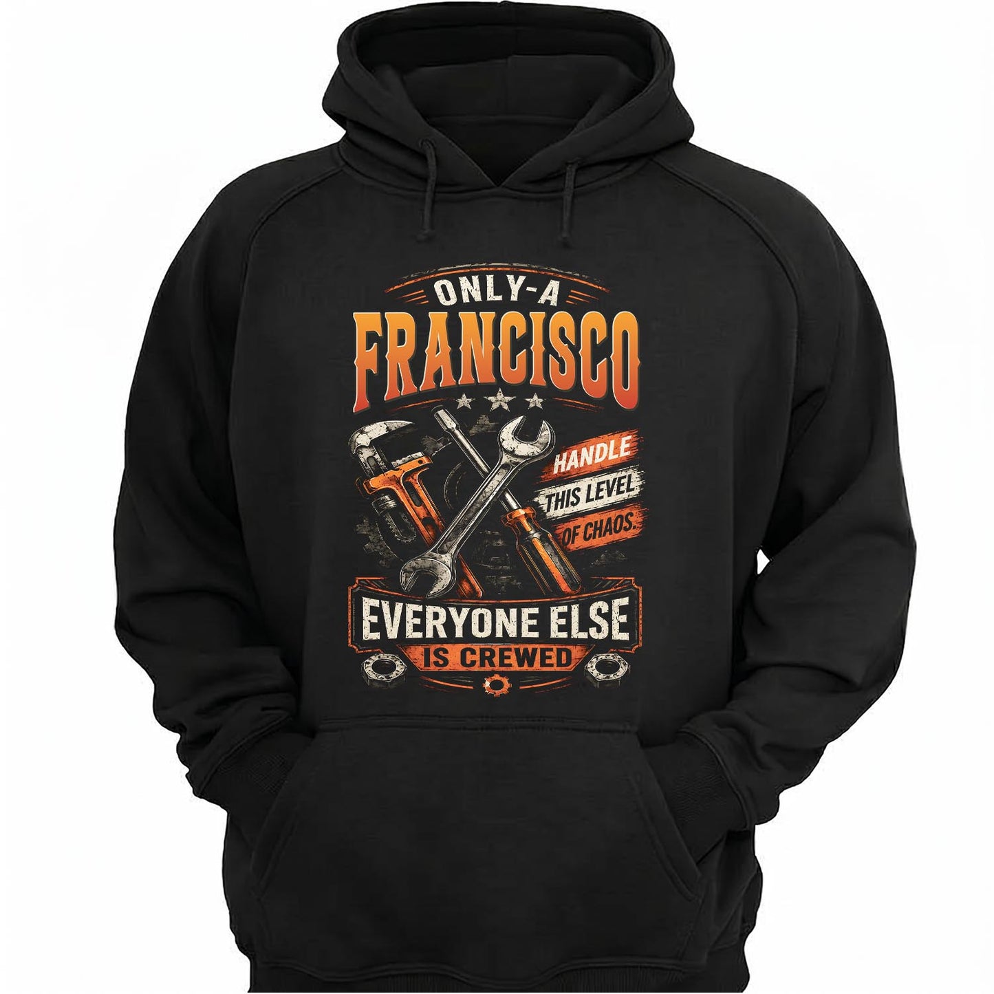 FRANCISCO - MIO01TS093 - Only a FRANCISCO handle this level of chaos everyone else is crewed