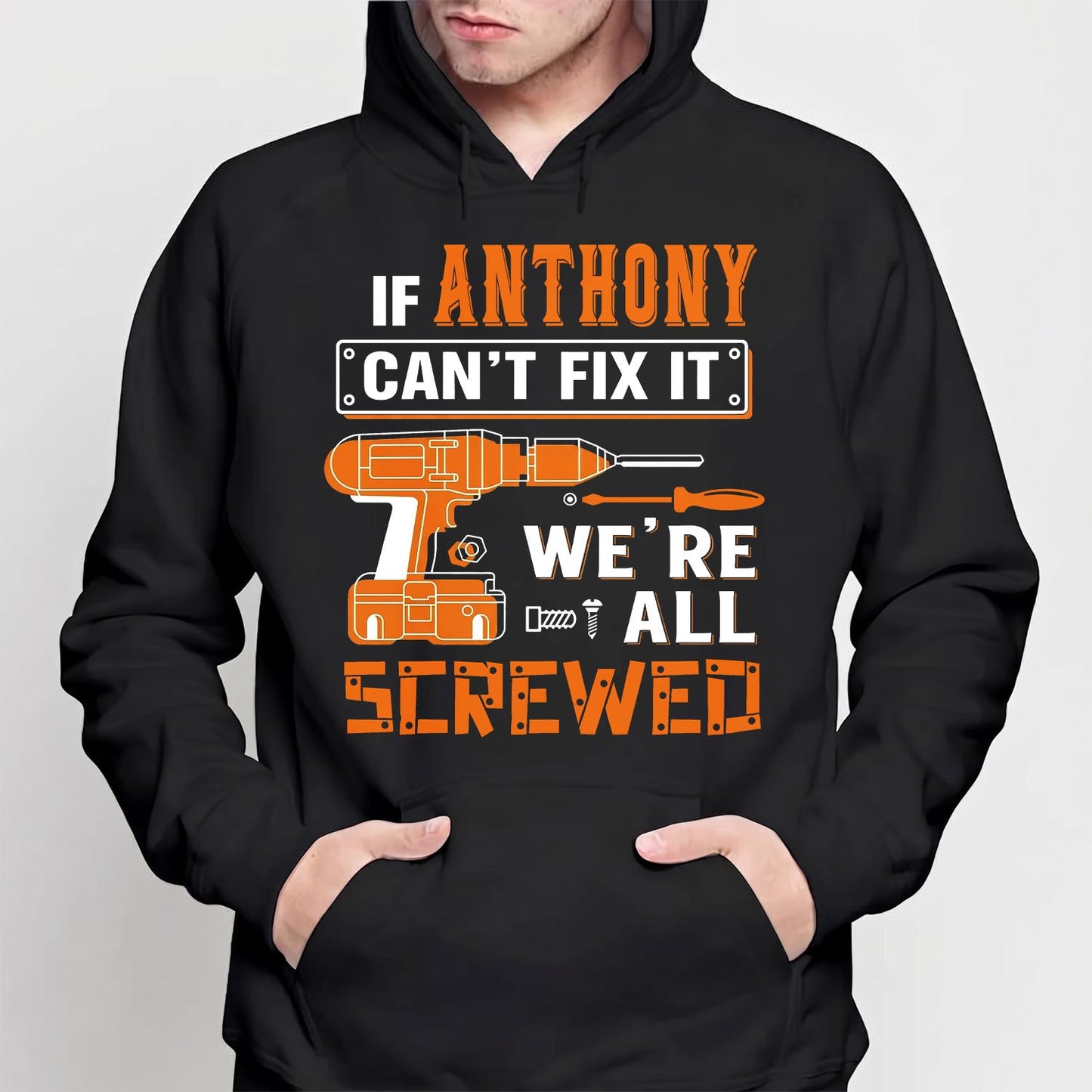 ANTHONY - MIO01TS019 - Personalized Name Quote Apparel - IF ANTHONY Can't Fix It We're All Screwed