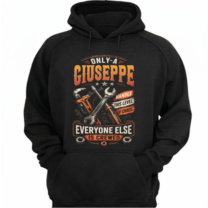 GIUSEPPE - MIO01TS093 - Only a GIUSEPPE handle this level of chaos everyone else is crewed