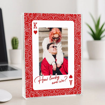 How Lucky We Are King And Queen Upload Photo - Personalized Acrylic Block Plaque - Anniversary, Valentines Day Gift, Gift For Him, Gift For Her