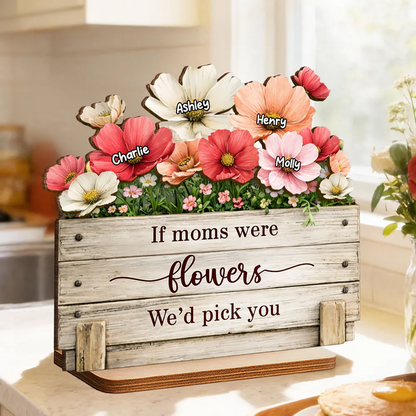 If Moms Were Flowers We'd Pick You - Personalized 2-Layered Wooden Plaque - Heartfelt Mother's Day Gift for Mom, Wife