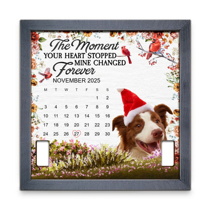Custom Photo The Moment Your Heart Stopped Memorial Calendar With Flowers - Personalized Pet Loss Sign, Collar Frame