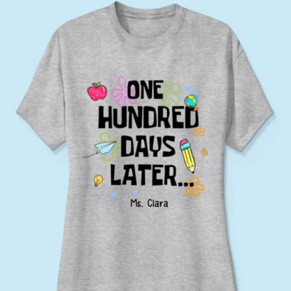 One Hundred Days Later 100 Days Of School Celebration - Personalized Women Tee