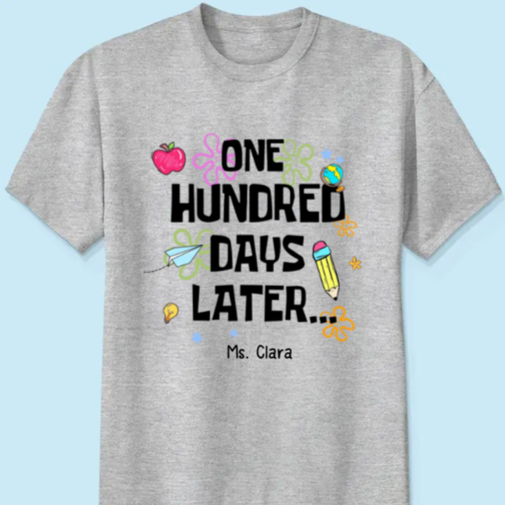One Hundred Days Later 100 Days Of School Celebration - Personalized Classic Tee