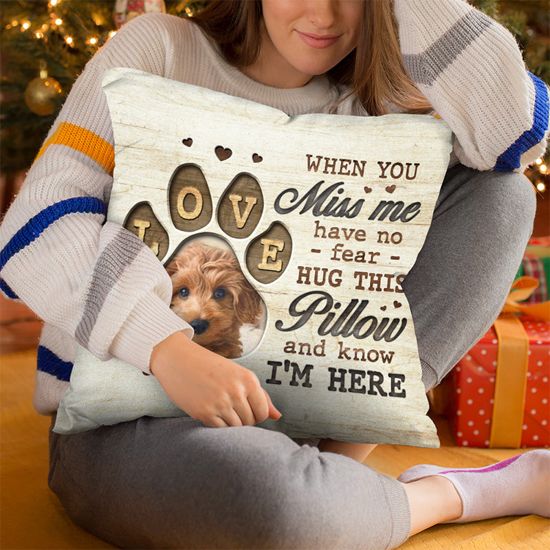Custom Photo Hug This Pillow And Know I'm Here - Memorial Personalized Custom Pillow - Sympathy Gift, Gift For Pet Owners, Pet Lovers