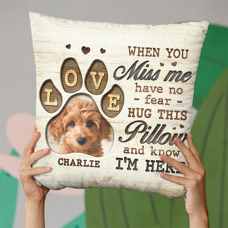 Custom Photo Hug This Pillow And Know I'm Here - Memorial Personalized Custom Pillow - Sympathy Gift, Gift For Pet Owners, Pet Lovers